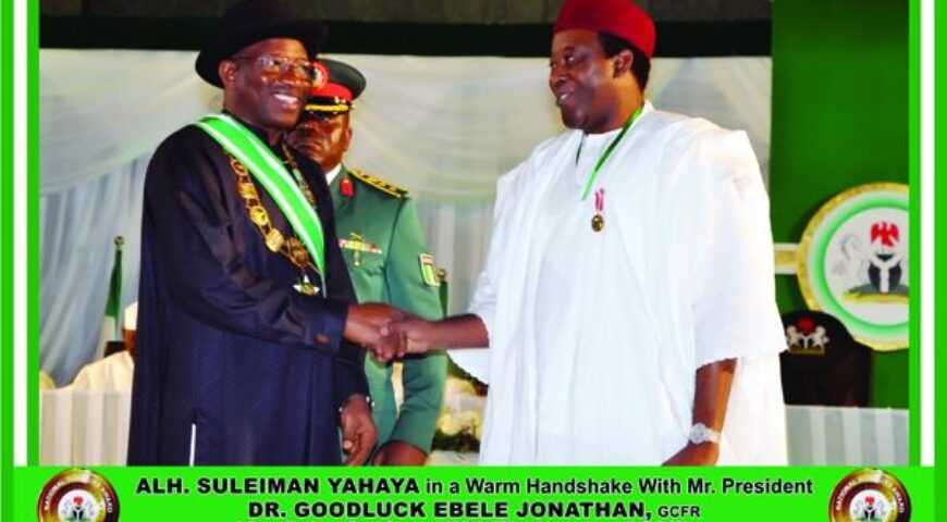 ALH. SULEIMAN YAHYAH WAS HONOURED WITH THE AWARD OF OON BY MR. PRESIDENT DR. GOODLUCK EBELE JONATHAN, GCFR.